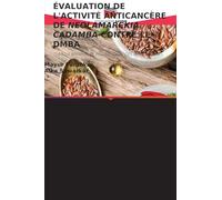 Évaluation de l'Activité Anticancère de Neolamarckia Cadamba Contre Le Dmba: TUMEUR MAMMAIRE INDUITE CHEZ DES RATS WISTAR