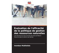 Évaluation de l'efficacité de la politique de gestion des ressources naturelles: Une étude de cas de la forêt naturelle de Mwami Muzuma dans le district de Pemba