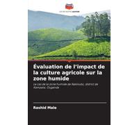 Évaluation de l'impact de la culture agricole sur la zone humide: Le cas de la zone humide de Nakivubo, district de Kampala, Ouganda