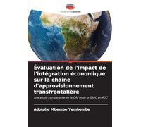 Évaluation de l'impact de l'intégration économique sur la chaîne d'approvisionnement transfrontalière: Une étude comparative de la CAE et de la SADC en RDC