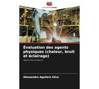Évaluation des agents physiques (chaleur, bruit et éclairage): Approches pratiques