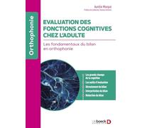 Evaluation des fonctions cognitives chez l'adulte: Les fondamentaux du bilan en orthophonie