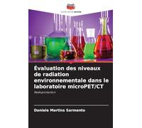 Évaluation des niveaux de radiation environnementale dans le laboratoire microPET/CT: Radioprotection