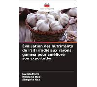 Évaluation des nutriments de l'ail irradié aux rayons gamma pour améliorer son exportation