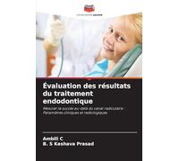 Évaluation des résultats du traitement endodontique: Mesurer le succès au-delà du canal radiculaire : Paramètres cliniques et radiologiques