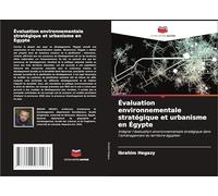 Évaluation environnementale stratégique et urbanisme en Égypte: Intégrer l'évaluation environnementale stratégique dans l'aménagement du territoire égyptien