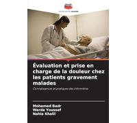 Évaluation et prise en charge de la douleur chez les patients gravement malades