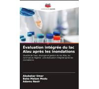 Évaluation intégrée du lac Alau après les inondations: Qualité de l'eau, écologie et gestion du lac Alau, au nord-est du Nigeria : une évaluation intégrée après les inondations