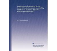 Evaluation of Nondestructive Inspection Techniques for Quality Control of Alumina-Ceramic Housing Components