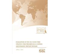 Evaluation of the 2015 DoD Cyber Strategy: Mild Progress in a Complex and Dynamic Military Domain: Mild Progress in a Complex and Dynamic Military Domain