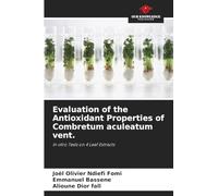 Evaluation of the Antioxidant Properties of Combretum aculeatum vent.: In vitro Tests on 4 Leaf Extracts