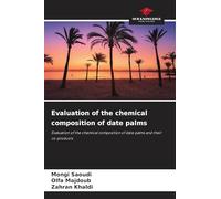 Evaluation of the chemical composition of date palms: Evaluation of the chemical composition of date palms and their co-products