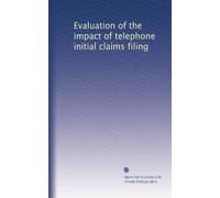 Evaluation of the impact of telephone initial claims filing