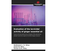 Evaluation of the larvicidal activity of ginger essential oil: Study of the larvicidal activity of Zingiber Officinale Roscoe (ginger) essential oil against the Aedes Aegypt mosquito
