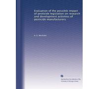Evaluation of the possible impact of pesticide legislation on research and development activities of pesticide manufacturers