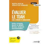 Evaluer le TDAH chez l'enfant et l'adolescent: DIVA, K-SADS, BASC-3, BRIEF, Brown, analyses fonctionnelles...