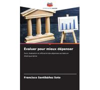 Évaluer pour mieux dépenser: Suivi, évaluation et efficacité des dépenses sociales en Amérique latine