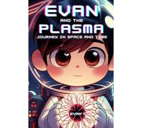 Evan And The Plasma: Journey In Space And Time