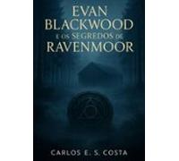 Evan Blackwood E Os Segredos De Ravenmoor (ebook)