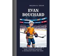 EVAN BOUCHARD: The Defender Who Became a Goal-Scoring Machine A Biography Book for Kids