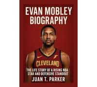 EVAN MOBLEY BIOGRAPHY: The Life Story Of A Rising NBA Star And Defensive Standout