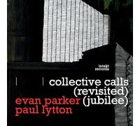 Evan Parker - Collective Calls (Revisited Jubilee) W/Paul Lytton