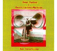 Evan Parker & Ghost in the... - New Excursions