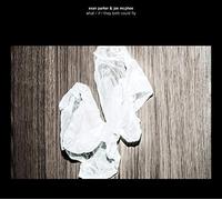 Evan Parker & Joe McPhee - What / If / They Both Could Fly