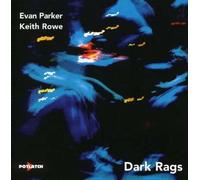 Evan Parker & Keith Rowe - Dark Rags