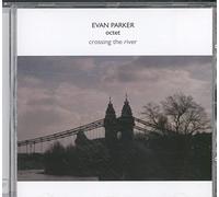 Evan Parker Octet - Crossing The River (2005)