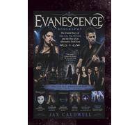 EVANESCENCE BIOGRAPHY: The Untold Story of Amy Lee, Tim McCord, and the Rise of an Alternative Rock Icon