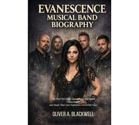EVANESCENCE MUSICAL BAND BIOGRAPHY: The Story of Gothic atmosphere, emotional vulnerability and music that gave darkness a powerful voice