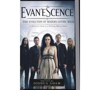 EVANESCENCE THE EVOLUTION OF MODERN GOTHIC ROCK: A Historical Study of a Defining Musical Band