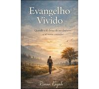Evangelho Vivido: Quando a fé deixa de ser discurso e se torna caminho