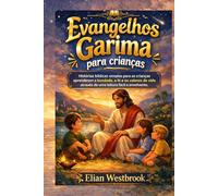 Evangelhos Garima para crianças: Histórias bíblicas simples para as crianças aprenderem a bondade, a fé e os valores de vida através de uma leitura fácil e envolvente.