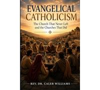 Evangelical Catholicism: The church that never left and the churches that did.