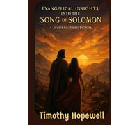 Evangelical Insights into the Song of Solomon: A Modern Devotional (The Old Testament For Today’s Evangelical Christian)
