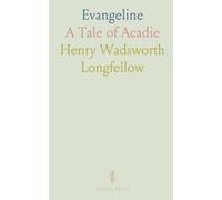 Evangeline: A Tale of Acadie