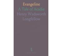 Evangeline: A Tale of Acadie