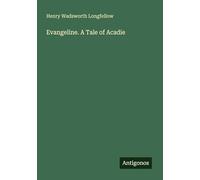 Evangeline. A Tale of Acadie