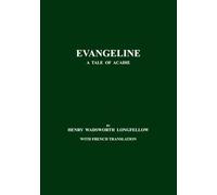 Evangeline - A Tale of Acadie: French-English Edition