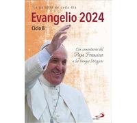 Evangelio 2024. Ciclo B. Con comentarios del Papa Francisco a los tiempos litúrgicos. (Evangelios y Misales)