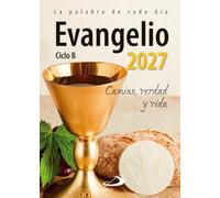 Evangelio 2027: Camino, Verdad y Vida. Ciclo B (Evangelios y Misales)