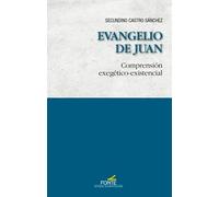 Evangelio De Juan: Comprensión exegético-existencial (ESPIRITUALIDAD GENERAL)