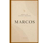 Evangelio de Marcos: El Evangelio de Marcos explicado para la vida diaria (La Palabra Viva)