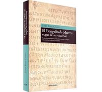 Evangelio De Marcos: etapas de Su Redacc: Redacción jerosolimitana, refundición a partir de Chipre, redacción final en Roma o Alejandría (Estudios Bíblicos)