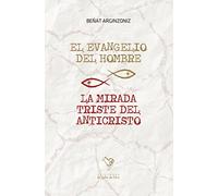 Evangelio del hombre. La mirada triste del Anticristo: 4 (Gallo verde)