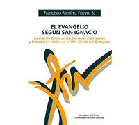 Evangelio Segun San Ignacio: La vida de Cristo en los Ejercicios Espirituales y la tradición bíblica en la Vita Christi del Cartujano: 77 (Manresa)