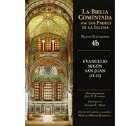 Evangelio según san Juan 11-21 (La Biblia Comentada por los Padres de la Iglesia) de Vv.Aa. (E (21 mar 2013) Tapa dura
