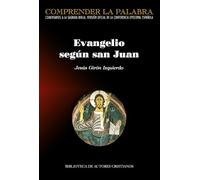 EVANGELIO SEGUN SAN JUAN (COMPRENDER LA PALABRA)